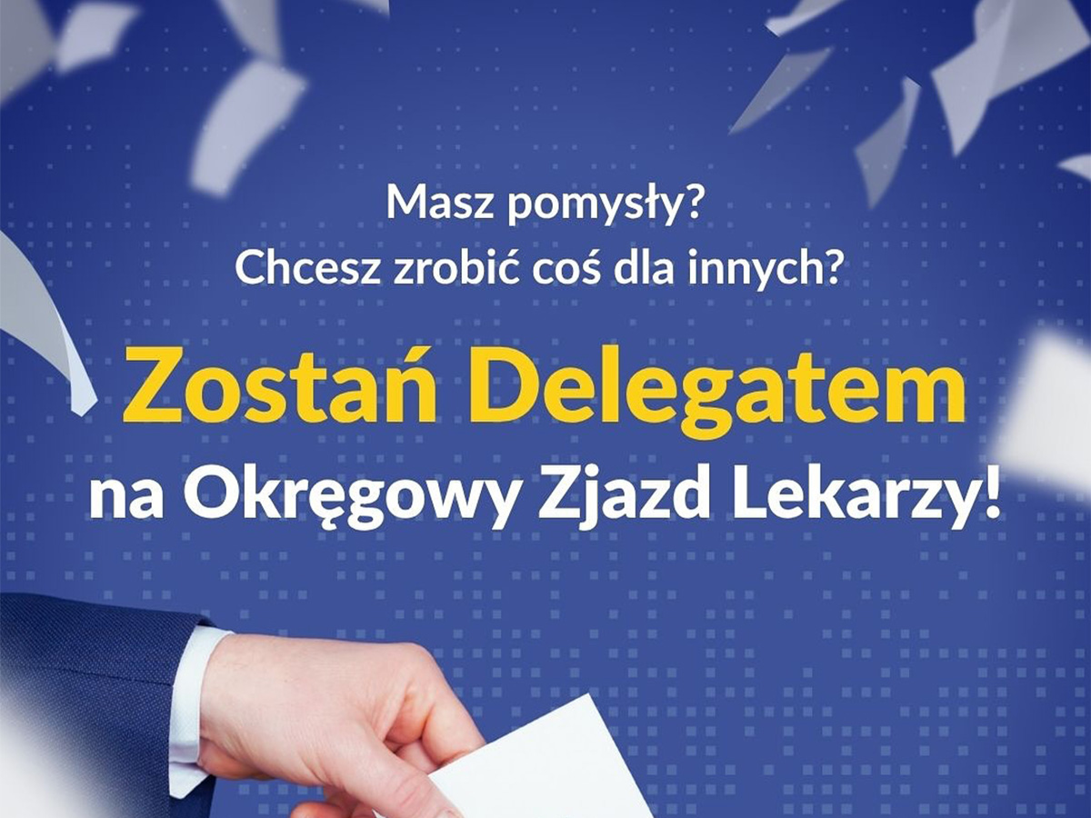 Zostań Delegatem na Okręgowy Zjazd Lekarzy