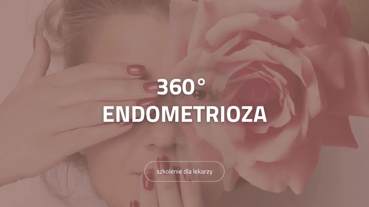 Szkolenie dla Ginekologów: Diagnostyka i Leczenie Endometriozy – Wczesna Interwencja